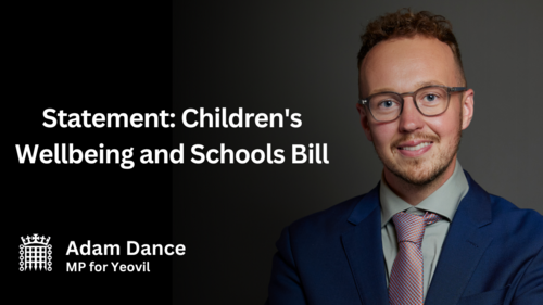 A graphic featuring Adam Dance, MP for Yeovil, in a formal suit and tie. The text reads: 'Statement: Children's Wellbeing and Schools Bill.' The graphic includes a crown emblem and the text 'Adam Dance, MP for Yeovil' in the lower-left corner against a dark background.